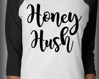 honey hush shirt