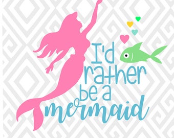I'd Rather Be A Mermaid; SVG, DXF, EPS, Ai, Png and Pdf Cutting Files for Electronic Cutting Machines