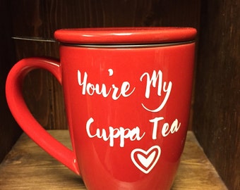 You're My Cuppa Tea Red Tea Infuser Mug And Lid Tea Cup Teacup Tea Lover Gift Ceramic Teaware Tea Ware Vinyl Design Cup For Loose Leaf Tea