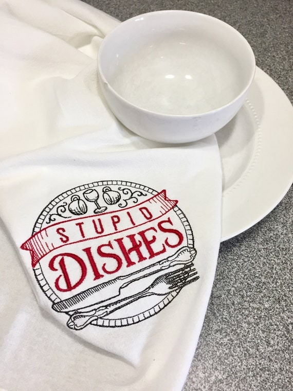 Embroidered Tea Towel Stupid dishes