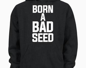 born a bad seed t shirt