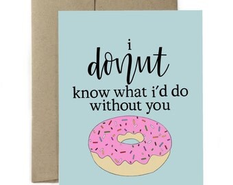 I donut know what I'd do without you - Greeting card