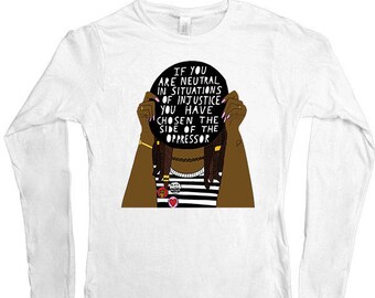 If You Are Neutral In Situations of Injustice... -- Women's Long-Sleeve