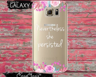 Nevertheless She Persisted Quote Pink Floral Roses Flower Feminist New Clear Galaxy S6 Case and Clear Galaxy S6 Edge Galaxy S7 and S7 Edge