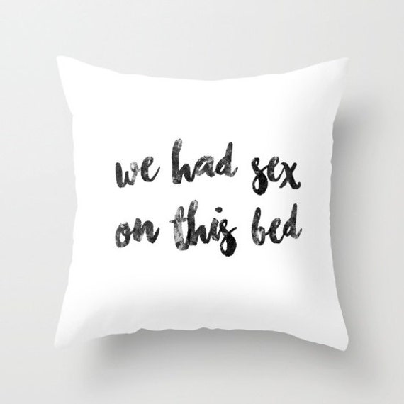 We Had Sex On This Bed Pillow Funny Pillow Guest Room Pillow 8720