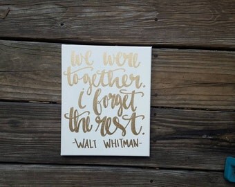 We were together I forget the rest Canvas Quote Art Engagement Photoshoot Prop Wedding Decor Gold and White Office Decor Valentine's Gift