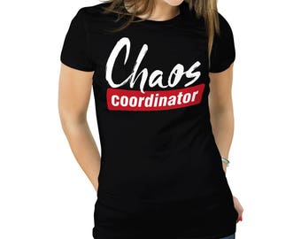Chaos Coordinator Tshirt Chaos Coordinator Shirt Chaos Coordinator Tee Chaos Coordinator Clothing Chaos Clothing Chaos Tee Shirt Chaos Shirt