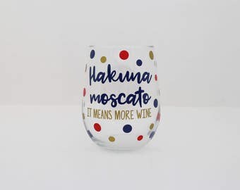 Hakuna moscato it means more wine - Wine Pun - Wine Glass - Funny Wine Glass - Wine Lover - Cute - Disney Wine Glass