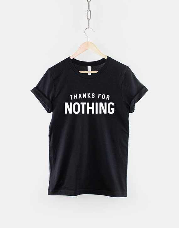 Thanks For Nothing Streetwear Attitude Fashion T-Shirt
