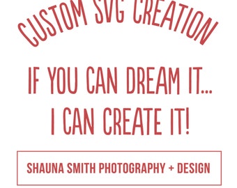 CUSTOM SVG Cutting File Creation Custom svg Design Custom Cut File Custom Digital File Custom svg Custom EPS Custom Cricut Custom Silhouette