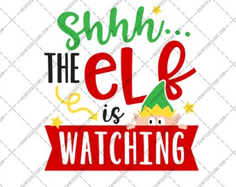 Shhh the Elf is Watching - SVG Vector DXF EPS Digital Cut File Cutting Silhouette Cricut Christmas Elf Santa Buddy Shelf Baby Kids Design