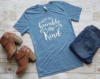 Always Stay Humble And Kind Shirt