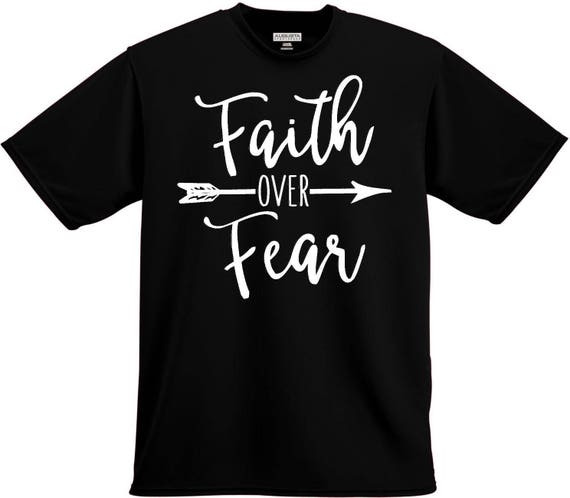 faith greater than fear shirt