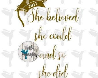 Graduation SVG Files, She Believed She Could So She Did SVG, 2017 Graduation SVG, Graduation Cap, Graduation Gift, Grad Svg, Class of 2017