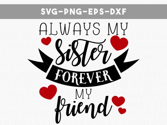Download always my sister forever my friend svg file by ...