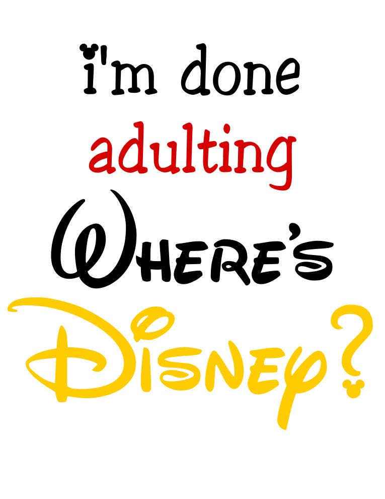 Download Disney I'm Done Adulting svg files
