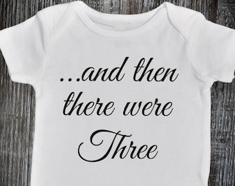 And then there were three, Pregnancy Announcement Onesie, Coming Soon Onesie, Pregnancy Reveal, Pregnancy Reveal to Family, Photo Props