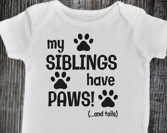 My SIBLINGS have PAWS! ...and tails funny baby onesie, furry siblings, dog, cat, animal lover, baby shower gift, Dog Lover shirt, Cute Baby