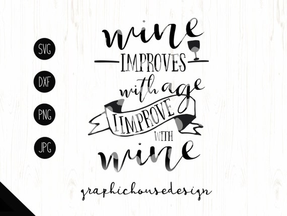 Download wine svg wine quotes wine improves with age I improve with