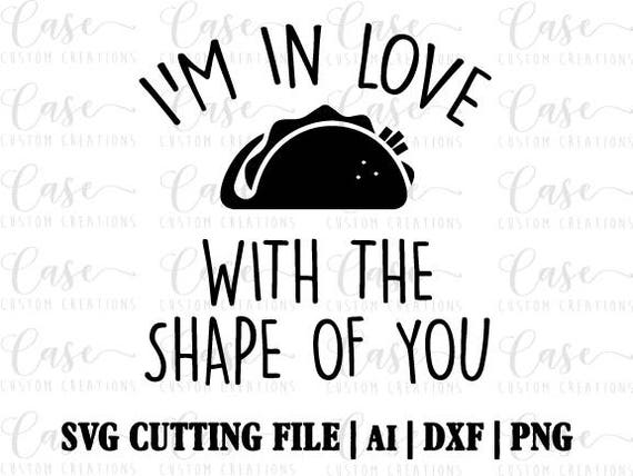 Download I'm in love with the Shape Of You SVG Cutting FIle Ai