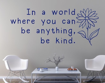 In a world where you can be anything, be kind wall decal - Kindness wall decor - Flower wall decal - Do unto others wall art - Golden rule