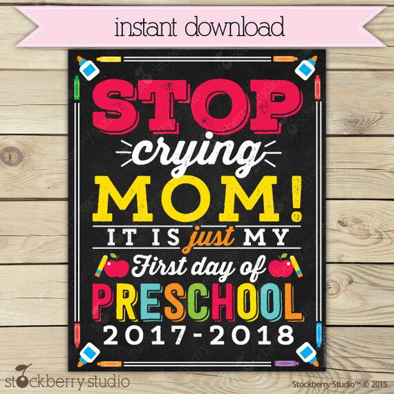stop crying mom sign printable first day of preschool sign