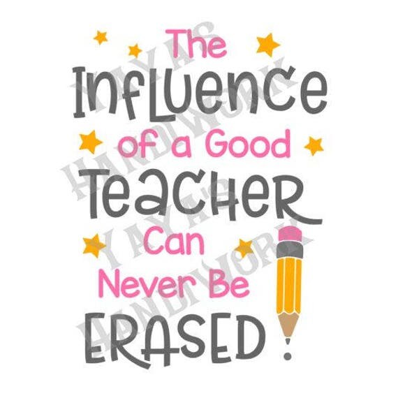 Download The influence of a good teacher can never be erased - Digital file - Instant Download - svg ...