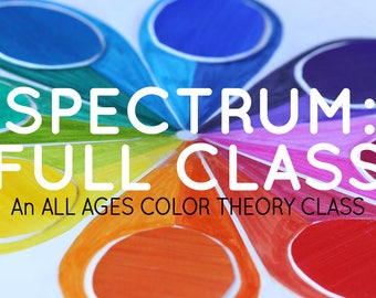 SPECTRUM: An all ages color theory class - FULL 6-Part Class