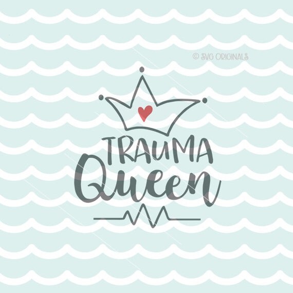 Free Free Trauma Queen Svg 947 SVG PNG EPS DXF File