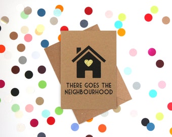 Funny new home card, New house card, There goes the neighbourhood, Funny housewarming card, Funny first house card, Welcome card, Funny card