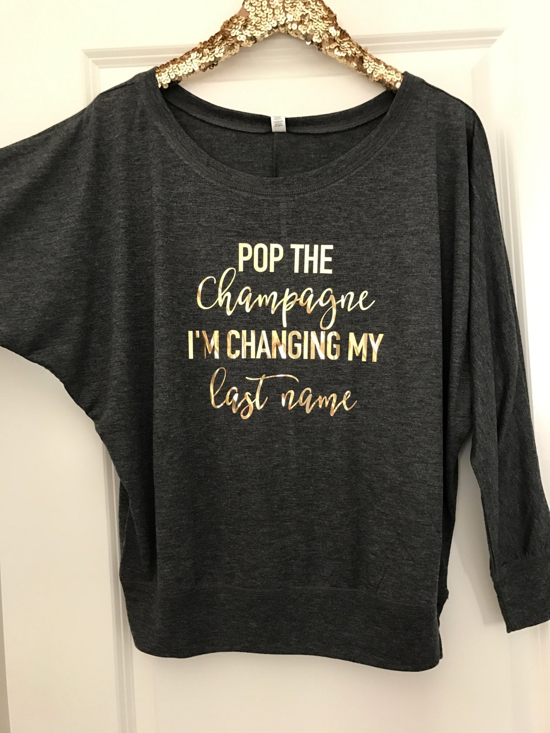 Bride Shirt, Pop the Champagne I'm changing my last name Long Sleeve Wide Neck Tee // Bachelorette Party / Bridal Shower / rose / 8850
