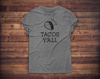 Taco Shirt - Tacos Y'all // Tacos T-Shirt // Tex Mex Shirt // Foodie Gift // Funny Taco Tee