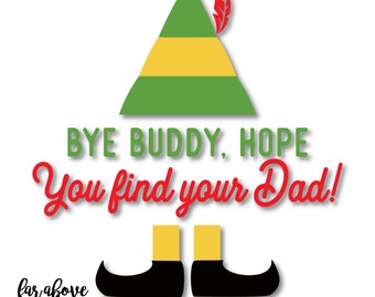 Bye Buddy, I Hope You Find Your Dad! - SVG, DXF, png, jpg digital cut file for Silhouette or Cricut Elf