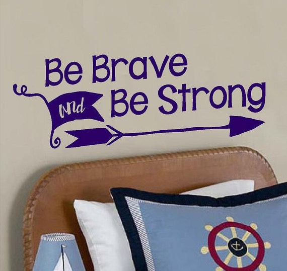 be brave be strong