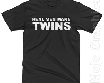 real men make twins tshirt