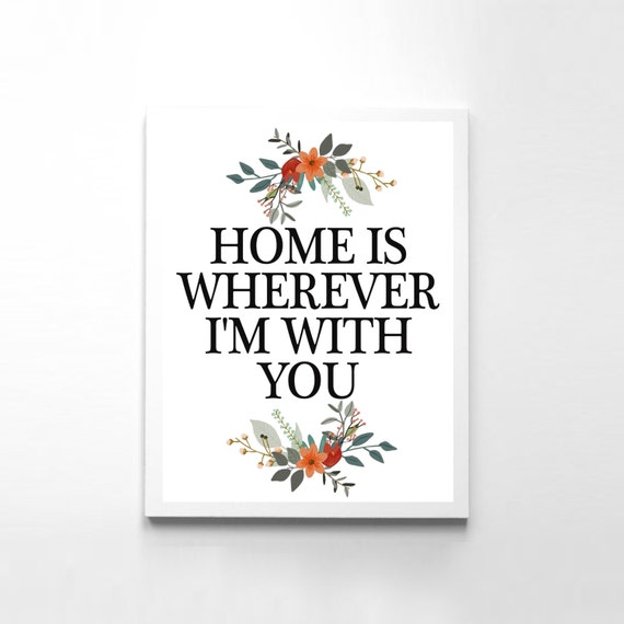  Home  Is Wherever  I m  With You  Printable Wall  Decor 