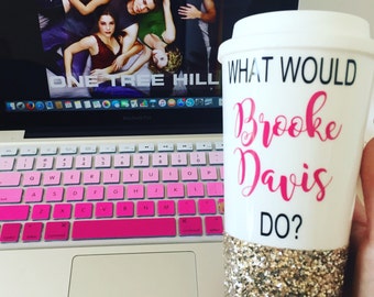 What would Brooke Davis do ? - One Tree Hill TV Show Gift - One Tree Hill Fan Gift - gifts for friends - Best Friend Gifts - One Tree Hill