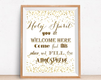 Holy Spirit You Are Welcome Here Come Flood Place Fill Atmosphere Printable, Gold Christian Wall Art Print, Bible Verse, Inspirational Quote