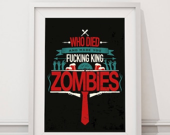 Shaun of the Dead - Who Died and made you king of the Zombies Quote Minimal Style Poster Print