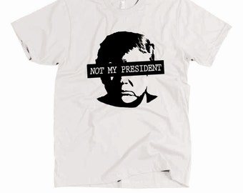 Not My President 2016 Election - Anti Trump Shirt - Dump Trump Shirt Funny