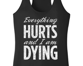 Everything Hurts and I'm Dying Workout Tank