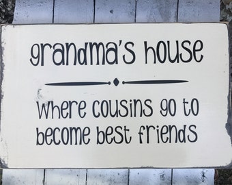 Grandma Gift, Grandma's House where cousins go to become best friends, Wood Sign, Mother's Day Gift, Wall Decor, Mom