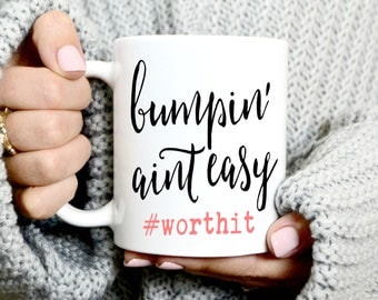 Bumpin Aint Easy Mug - New Mom Gift - Mom Coffee Mug - Pregnancy Gift - Baby Bump - Cute Coffee Mug - Mug For Pregnant Women
