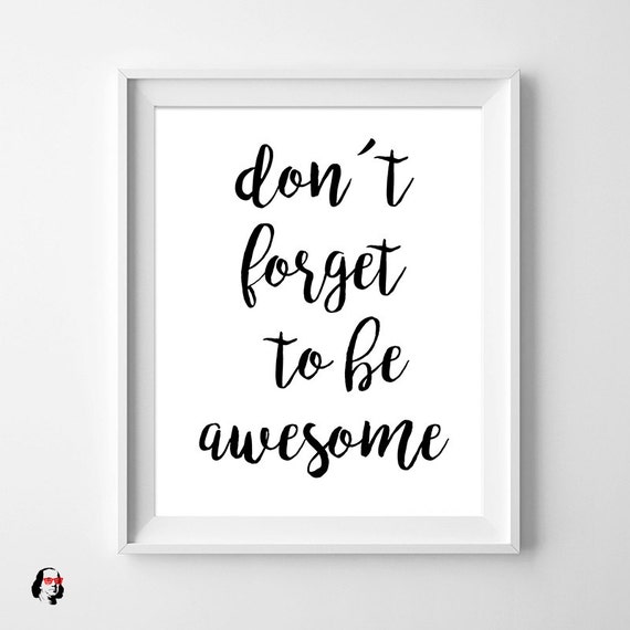 don't forget to be AWESOME PRINTABLE inspirational