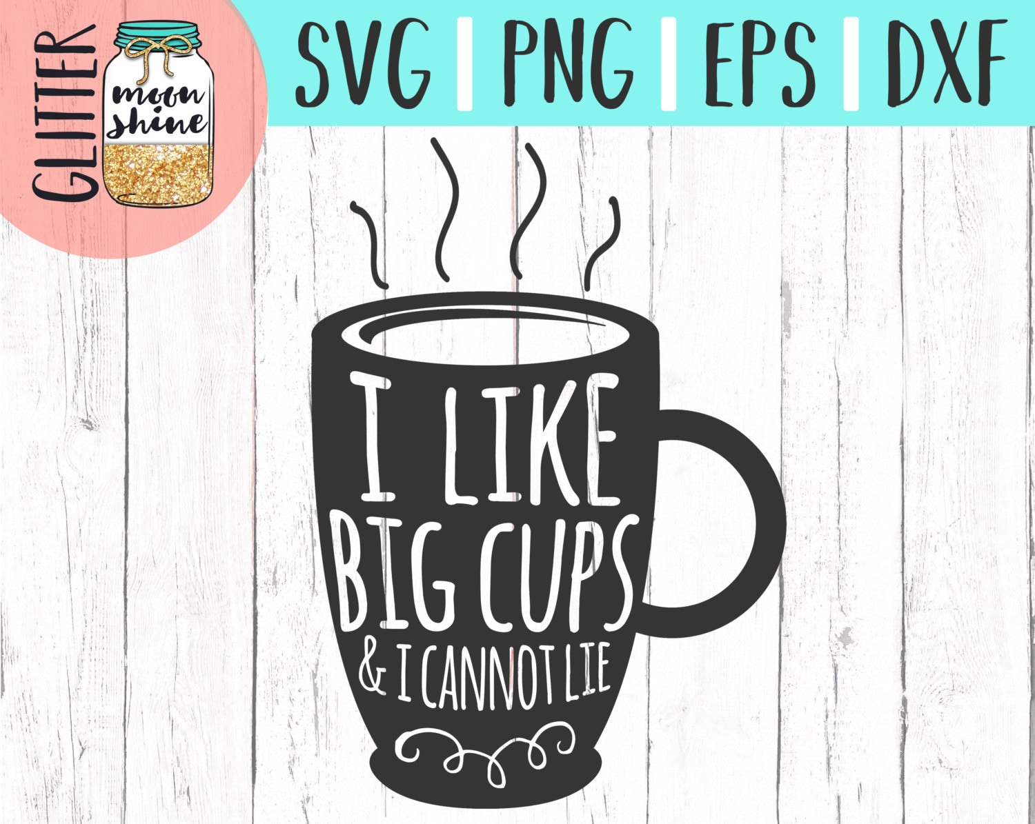 I Like Big Cups and I Cannot Lie svg dxf eps png Files for