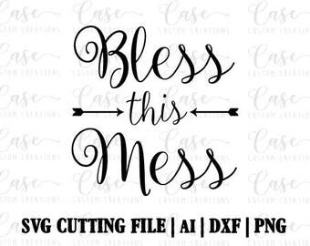 Bless this Mess SVG Cutting File, Ai, Png and Dxf | Instant Download | Cricut and Silhouette | Arrows | Blessings