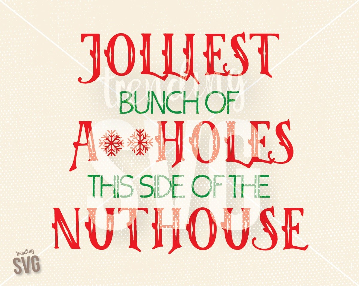 Download Jolliest Assholes Nuthouse Clark, SVG Cutting File ...
