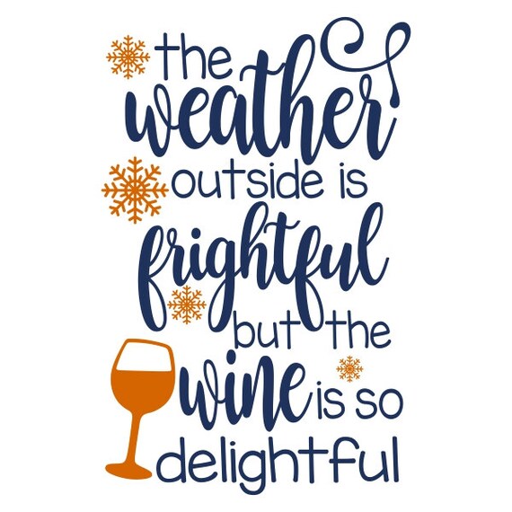 Items similar to The Weather Outside is Frightful but the Wine is so Delightful SVG, DXF, EPS