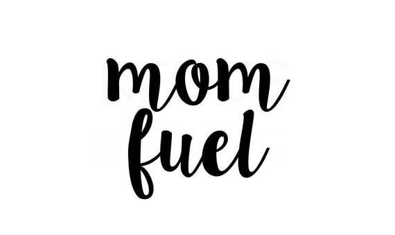 mom fuel SVG cricut and cameo cutting file mom svg mommy