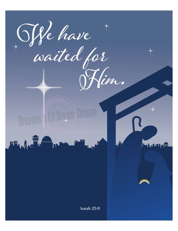 We Have Waited For Him, Isaiah 25:9 Inspirational Christmas Nativity 8x10 Digital Fine Art Printable